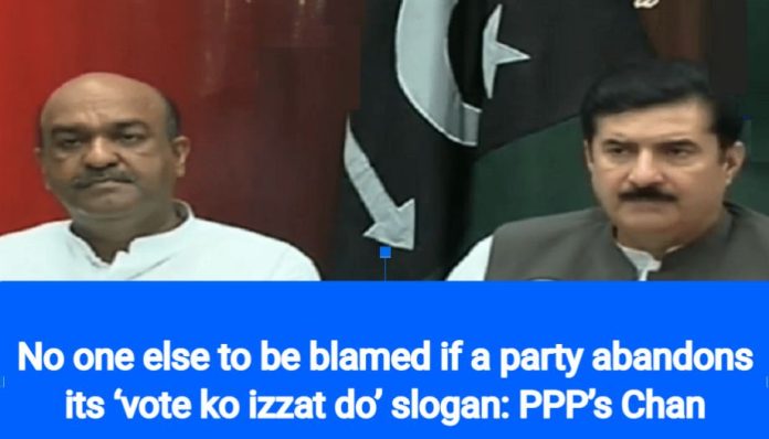 No one else to be blamed if a party abandons its ‘vote ko izzat do’ slogan: PPP’s Chan